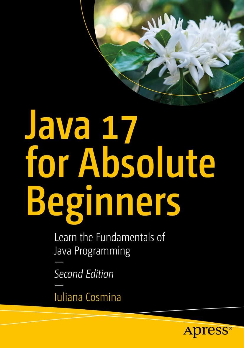 Java 17 for Absolute Beginners: Learn the Fundamentals of Java Programming 2nd ed. Edition, Iuliana Cosmina, фото 1