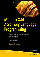 Modern X86 Assembly Language Programming: Covers X86 64-bit, AVX, AVX2, and AVX-512 3rd ed. Edition, Daniel