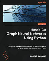 Hands-On Graph Neural Networks Using Python: Practical techniques and architectures for building powerful