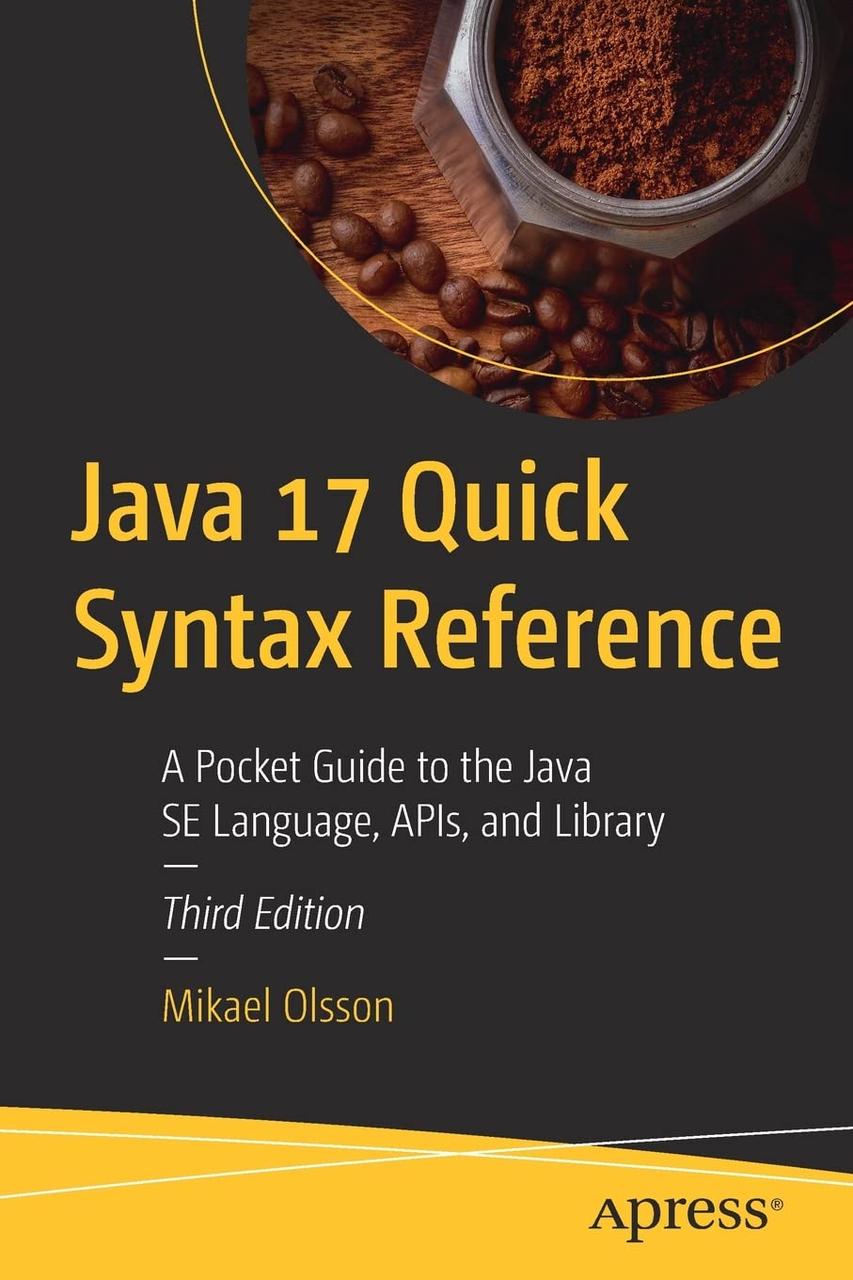 Java 17 Quick Syntax Reference: A Pocket Guide to the Java SE Language, APIs, and Library 3rd ed. Edition,, фото 1