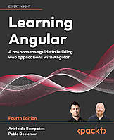 Learning Angular: A no-nonsense guide to building web applications with Angular 15, 4th Edition 4th ed.