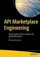 API Marketplace Engineering: Design, Build, and Run a Platform for External Developers , Rennay Dorasamy