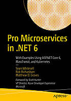 Pro Microservices in .NET 6: With Examples Using ASP.NET Core 6, MassTransit, and Kubernetes , Sean Whitesell,