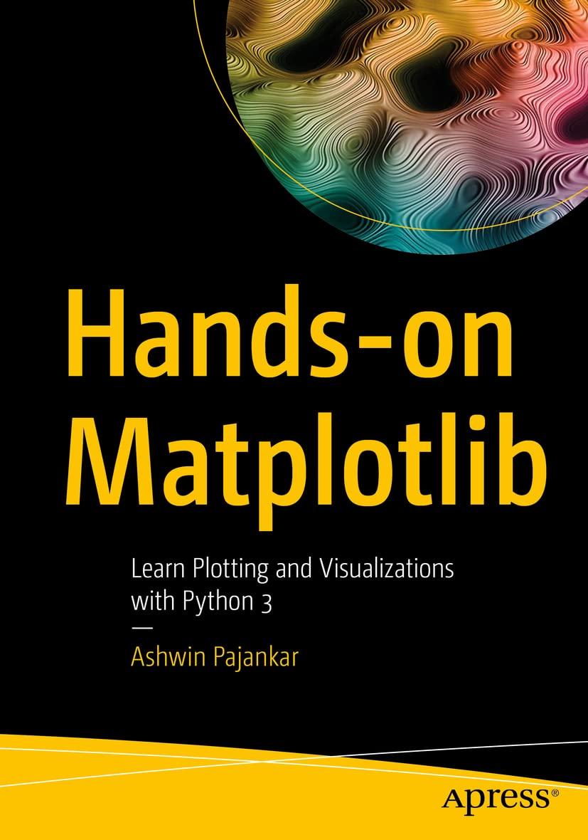 Hands-on Matplotlib: Learn Plotting and Visualizations with Python 3 ...