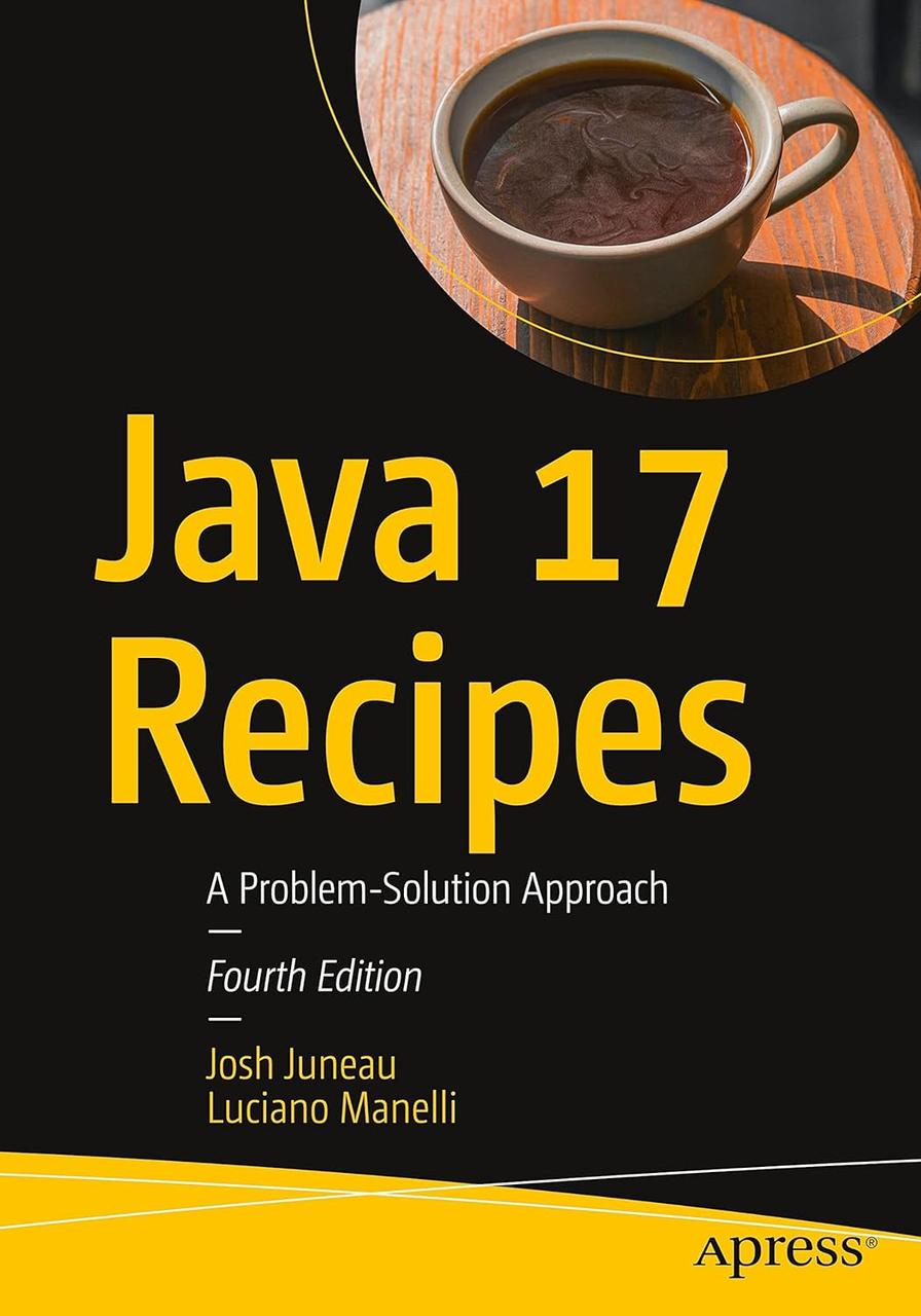 Java 17 Recipes: A Problem-Solution Approach 4th ed. Edition, Josh Juneau, Luciano Manelli, фото 1