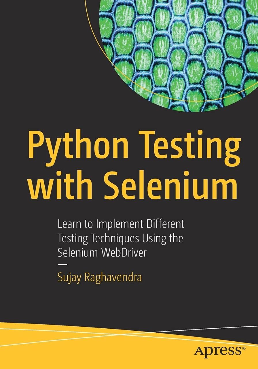 Python Testing with Selenium: Learn to Implement Different Testing Techniques Using the Selenium WebDriver ,, фото 1