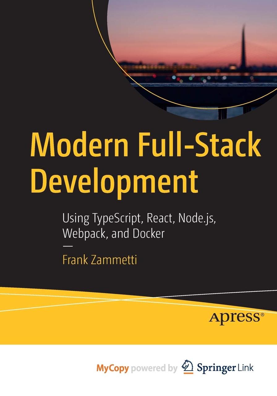 Modern Full-Stack Development: Using TypeScript, React, Node.js, Webpack, and Docker, Frank Zammetti, фото 1