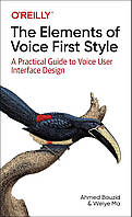 The Elements of Voice First Style: A Practical Guide to Voice User Interface Design, Ahmed Bouzid, Weiye Ma