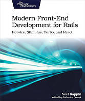 Modern Front-End Development for Rails: Hotwire, Stimulus, Turbo, and React 2nd Edition, Noel Rappin