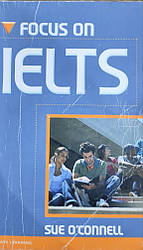 Підручник англійської мови Focus on IELTS Sue O’Connell