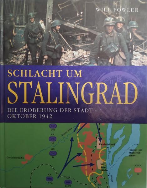 Schlacht um Stalingrad: Die Eroberung der Stadt - Oktober 1942. Will Fowler.