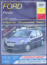 FORD FIESTA 
Моделі з 2002 року  
Бензин 
Посібник з ремонту й експлуатації