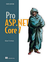 Pro ASP.NET Core 7, Tenth Edition 10th ed. Edition