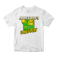 Футболка біла з оригінальним принтом онлан гри Minecraft "I Only Play Minecraft Майнкрафт" Push IT