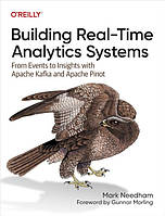 Building Real-Time Analytics Systems: From Events to Insights with Apache Kafka and Apache Pinot 1st Edition