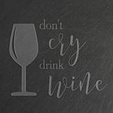 Досточка-сланець "Don't cry drink wine" M, англійська, фото 3