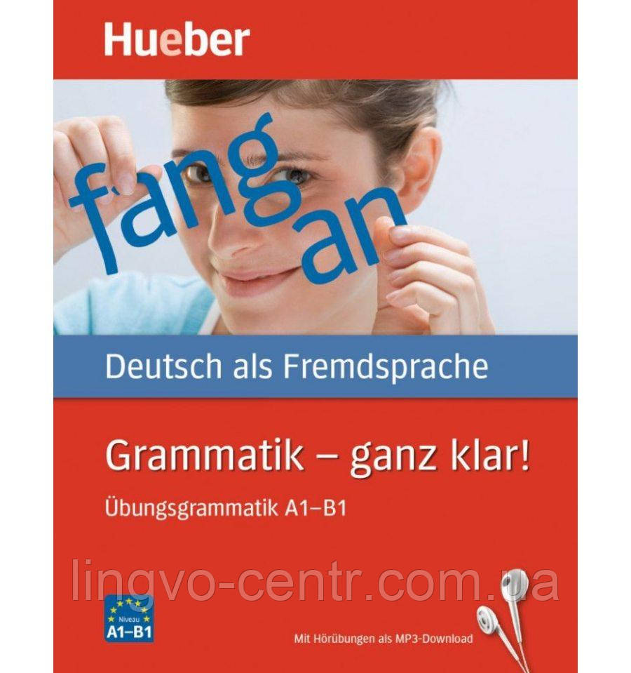 Німецька мова. GRAMMATIK – GANZ KLAR! ÜBUNGSGRAMMATIK A1-B1 MIT HÖRÜBUNGEN ALS MP3-DOWNLOAD