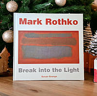 Mark Rothko: Break into the Light. Susan Grange