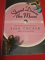 Книга Shout down the moon LISA TUCKER английский язык