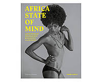 Книга альбомы известных фотографов про Африку Africa State of Mind. Ekow Eshun книги про искусство фотографии