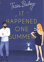 Книга It happened one summer Тесса Бейлі Що трапилося цього літа