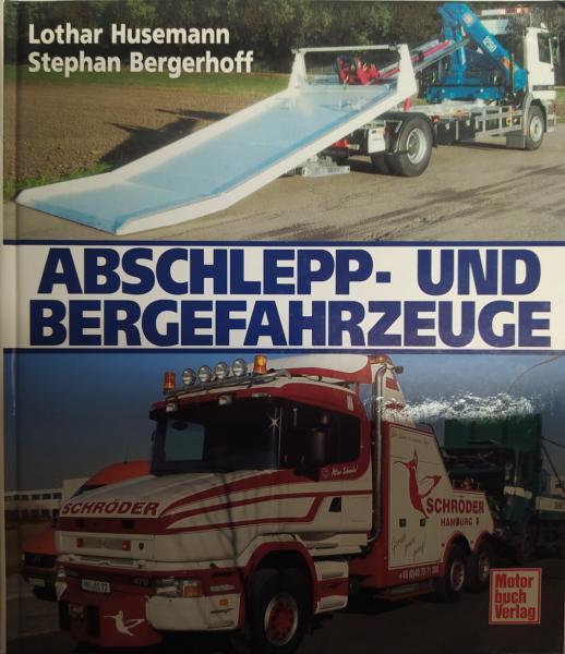 Abschlepp- und Bergefahrzeuge. Lothar Husemann, Stephan Bergerhoff.