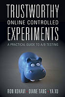 Trustworthy Online Controlled Experiments: A Practical Guide to A/B Testing 1st Edition