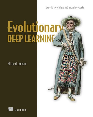 Evolutionary Deep Learning: Genetic algorithms and neural networks. Micheal Lanham