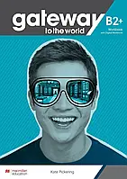 Gateway to the World for Ukraine 6(B2+) Workbook with Digital Workbook(рабочая тетрадь + код к онлайн тетради)
