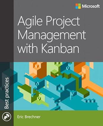 Agile Project Management with Kanban (Developer Best Practices) 1st Edition, Eric Brechner