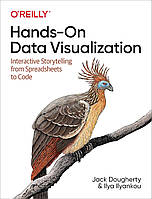 Hands-On Data Visualization: Interactive Storytelling From Spreadsheets to Code, Jack Dougherty, Ilya Ilyankou