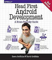 Head First Android Development: A Brain-Friendly Guide 2nd Edition, Dawn Griffiths, David Griffiths