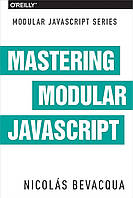 Mastering Modular JavaScript, Nicolas Bevacqua