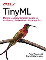 TinyML: Machine Learning with TensorFlow Lite on Arduino and Ultra-Low-Power Microcontrollers, Pete Warden,