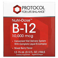 Витамин B12 Protocol for Life Balance, Nutri-Dose B-12, Mixed Berry, 10,000 mcg, 12 флаконов, по 0.5 fl oz (15