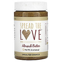 Миндальное масло Spread The Love, Almond Butter, Unsalted Crunch, 16 oz (454 g) Доставка від 14 днів -