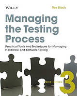 Managing the Testing Process: Practical Tools and Techniques for Managing Hardware and Software Testing 3rd