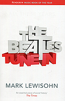 Книга The Beatles - All These Years. Volume One: Tune In. Автор - Mark Lewisohn (Little Brown Book Group)