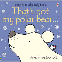 That's Not My Polar Bear... (Fiona Watt)