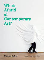 Книга "Who's Afraid of Contemporary Art?" (978-0-500-29573-1) автор Ен Кюнг, Джессіка Серазі