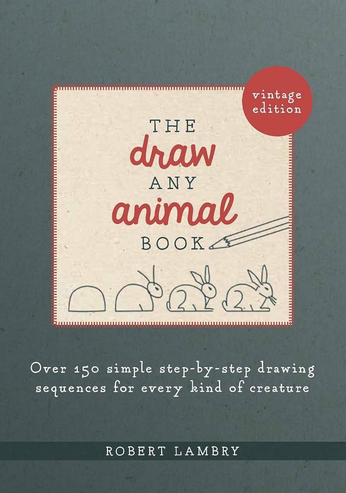 Книга "The Draw Any Animal Book: Over 150 Simple Step-by-Step Drawing Sequences for Every Kind of Creature"