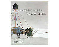 Эндрю Уайет книга с картинами Andrew Wyeth: Snow Hill Литература для художников книги про искусство живопись