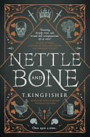 Nettle and Bone (T. Kingfisher)