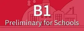 B1 Preliminary, Preliminary for Schools