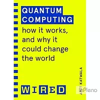 Katwala, A. Quantum Computing. How It Works and How It Could Change the World