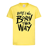 Желтая детская футболка Baby I was born this way (14-1-9-4-жовтий)