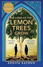 As Long As the Lemon Trees Grow (Zoulfa Katouh)