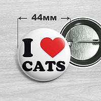 Значок I LOVE CATS. 44мм