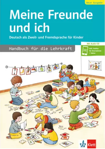 Meine Freunde und ich, Neue Ausgabe Deutsch als Zweit- und Fremdsprache für Kinder Handbuch für die Lehrkraft + Audio CD