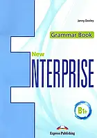 Англійська мова.New Enterprise B1+. Grammar Book